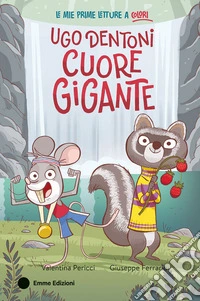 Ugo Dentoni cuore gigante. Ediz. a colori libro