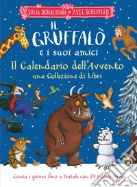 Il Gruffalò e i suoi amici. Il Calendario dell'Avvento. Una collezione di libri. Ediz. a colori libro