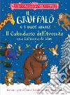 Il Gruffalò e i suoi amici. Il Calendario dell'Avvento. Una collezione di libri. Ediz. a colori libro