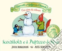 I racconti del Bosco delle Ghiande. Scoiattola e il Pupazzo di Neve. Con alette da sollevare. Ediz. a colori libro