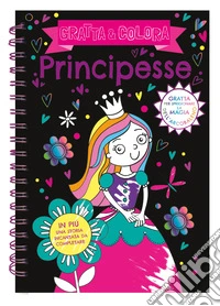 Principesse. Gratta e colora. Ediz. a colori. Ediz. a spirale. Con matita di legno libro