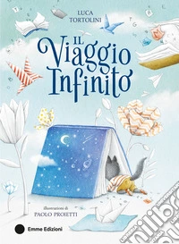 Il viaggio infinito. Ediz. a colori libro