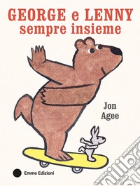 George e Lenny sempre insieme. Ediz. a colori libro