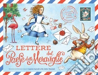 Lettere dal paese delle meraviglie. Ediz. a colori. Con buste e lettere libro