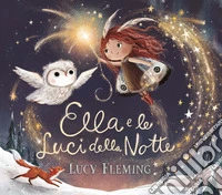 Ella e le luci della notte. Ediz. a colori libro