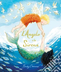 L'Angelo e la Sirena. Ediz. a colori libro