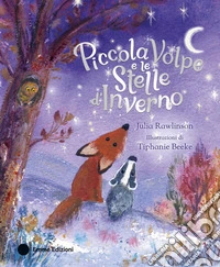 Piccola Volpe e le stelle d'inverno. Ediz. a colori libro