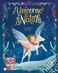 L'unicorno di Natale. Ediz. a colori libro