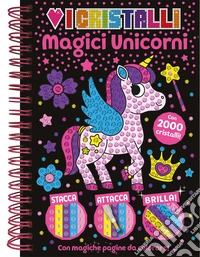 Amo i cristalli. Magici unicorni. Ediz. a colori. Ediz. a spirale. Con 2000 cristalli adesivi libro