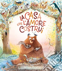 La casa che l'amore costruì. Ediz. a colori libro