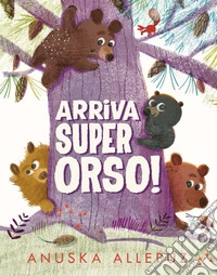 Arriva super Orso! Ediz. a colori libro