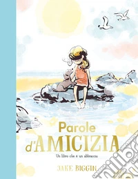 Parole d'amicizia. Ediz. a colori libro