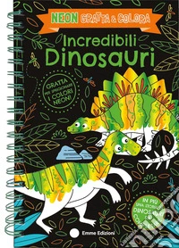 Incredibili dinosauri. Neon gratta e colora. Ediz. a colori. Ediz. a spirale. Con matita di legno libro