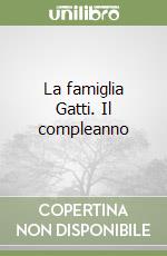 La famiglia Gatti. Il compleanno libro