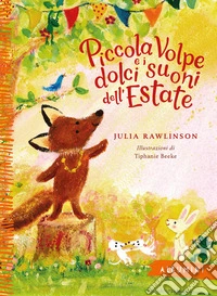 Piccola Volpe e i dolci suoni dell'estate. Ediz. a colori libro