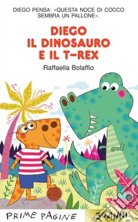 Diego il dinosauro e il T-Rex. Stampatello maiuscolo. Ediz. a colori libro
