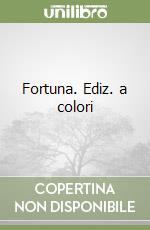 Fortuna. Ediz. a colori libro