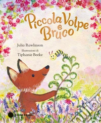 Piccola Volpe e Bruco. Ediz. a colori libro