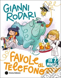 Favole al telefono da 7 minuti. Ediz. a colori libro