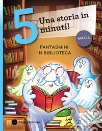 Fantasmini in biblioteca. Stampatello maiuscolo. Ediz. a colori