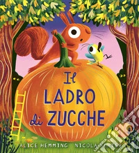 Il ladro di zucche. Ediz. a colori libro