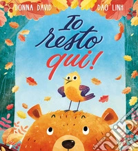 Io resto qui! Ediz. a colori