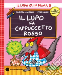 Il lupo fa Cappuccetto Rosso. Stampatello maiuscolo. Ediz. a colori