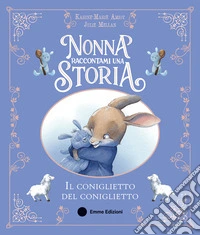 Nonna raccontami una storia. Il coniglietto del coniglietto. Ediz. a colori