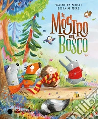 Il mostro del bosco. Ediz. a colori