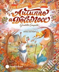 Autunno a Dolcenoce. Ediz. a colori libro