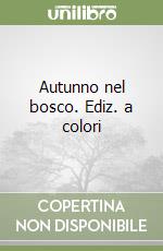 Autunno nel bosco. Ediz. a colori libro