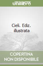 Cieli. Ediz. illustrata