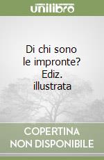 Di chi sono le impronte? Ediz. illustrata libro