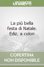La più bella festa di Natale. Ediz. a colori