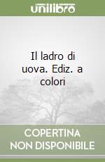 Il ladro di uova. Ediz. a colori libro