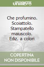 Che profumino. Scoiattolo. Stampatello maiuscolo. Ediz. a colori libro