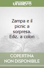 Zampa e il picnic a sorpresa. Ediz. a colori libro