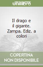 Il drago e il gigante. Zampa. Ediz. a colori libro
