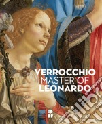 Verrocchio, il maestro di Leonardo. Catalogo della mostra (Firenze, 8 marzo-14 luglio 2019). Ediz. inglese libro