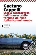 Storia controversa dell'inarrestabile fortuna del vino Aglianico nel mondo libro