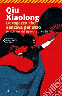 La ragazza che danzava per Mao. Le inchieste dell'ispettore Chen. Vol. 6 libro