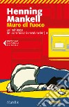 Muro di fuoco. Le inchieste del commissario Wallander. Vol. 8 libro di Mankell Henning