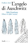 L'angelo di Auschwitz. Mala Zimetbaum, l'ebrea che sfidò i nazisti libro