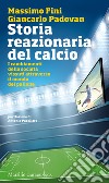 Storia reazionaria del calcio. I cambiamenti della società vissuti attraverso il mondo del pallone libro