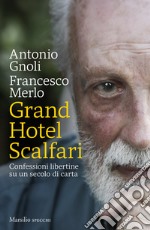 Grand hotel Scalfari. Confessioni libertine su un secolo di carta libro