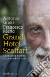 Grand hotel Scalfari. Confessioni libertine su un secolo di carta libro