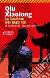 Le lacrime del lago Tai. Le inchieste dell'ispettore Chen. Vol. 7 libro