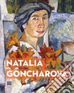 Natalia Goncharova. Una donna e le Avanguardie. Tra Gauguin, Matisse e Picasso. Catalogo della mostra (Firenze, 27 settembre 2019-19 gennaio 2020). Ediz. a colori