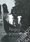 Peggy Guggenheim. L'ultima dogaressa. Catalogo della mostra (Venezia, 21 settembre 2019-27 gennaio 2020). Ediz. illustrata libro