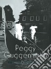 Peggy Guggenheim. L'ultima dogaressa. Catalogo della mostra (Venezia, 21 settembre 2019-27 gennaio 2020). Ediz. inglese libro di Vail K. P. B. (cur.) Greene V. (cur.)